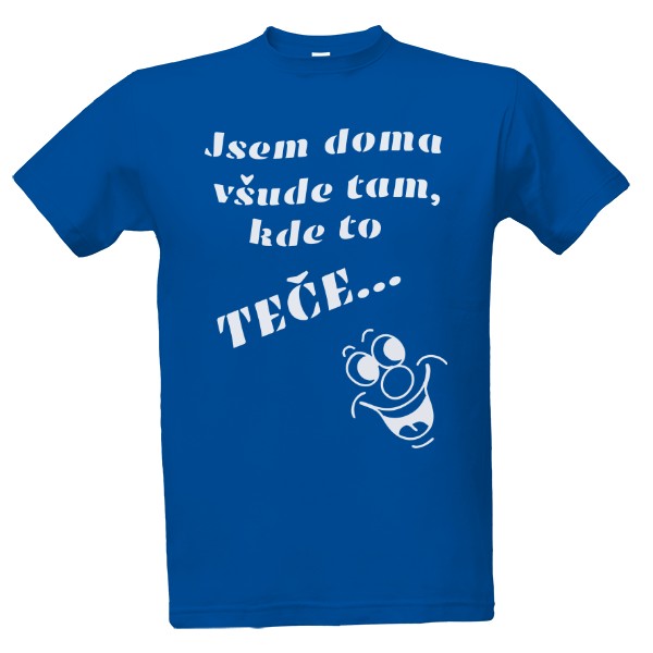 Tričko s potiskem Jsem doma všude, kde to teče